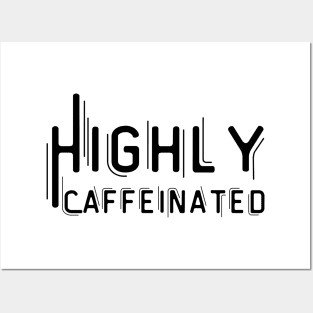 Highly Caffeinated Posters and Art